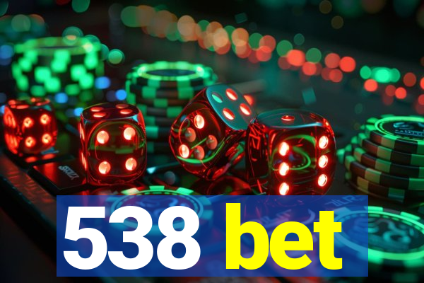 538 bet